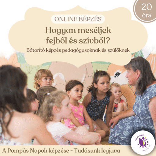 Hogyan meséljek fejből és szívből? Bátorító online tanfolyam pedagógusoknak és szülőknek B/2020/000139