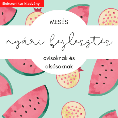 Mesés nyári fejlesztés ovisoknak és alsósoknak