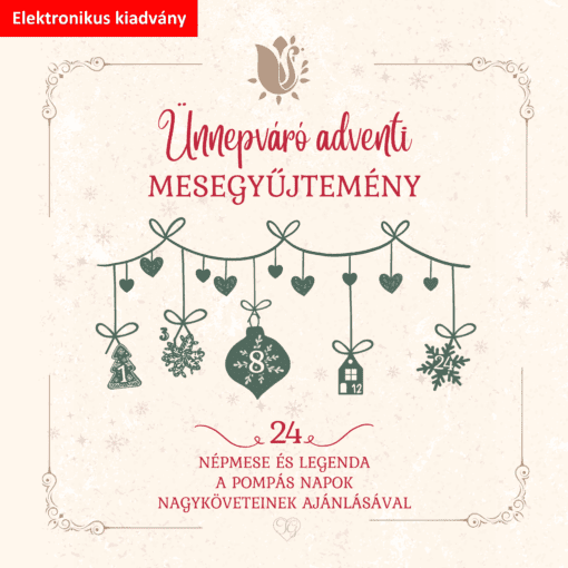 Ünnepváró adventi népmesék - 24 meséből álló gyűjtemény ajánlókkal