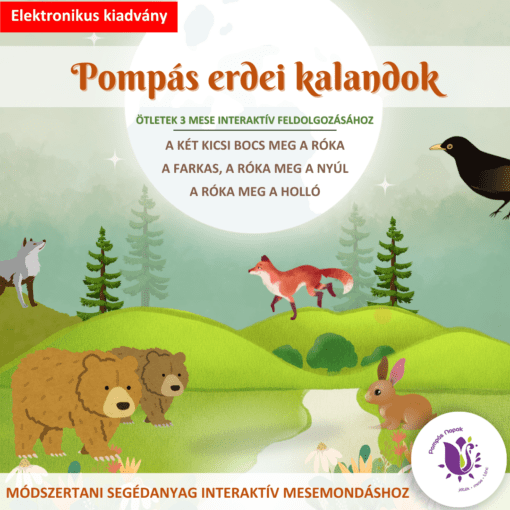 Pompás erdei kalandok - Ötletek 3 mese interaktív feldolgozásához